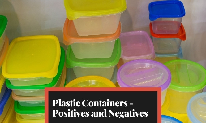 Plastic Containers [Positives and Negatives]